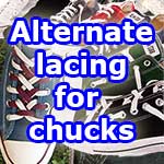 Alternate lacing stylesor chucks